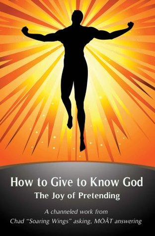 Download How to Give to Know God: The Joy of Pretending - Chad Phillips | PDF