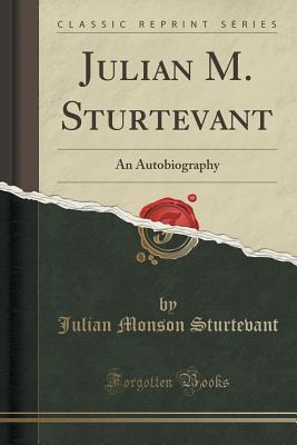 Download Julian M. Sturtevant: An Autobiography (Classic Reprint) - Julian Sturtevant file in ePub
