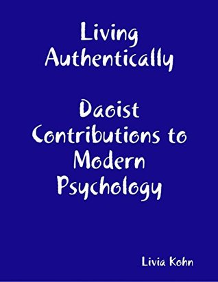 Download Living Authentically: Daoist Contributions to Modern Psychology - Livia Kohn | PDF