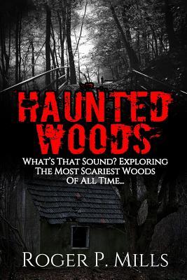 Download Haunted Woods: What's That Sound? Exploring the Most Scariest Woods of All Time - Roger P. Mills | ePub