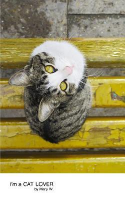 Read online Notebook: I'm a Cat Lovers (notebook, journal, journal notebook, journal for girls, journal for women, journal prompts) - Mary W file in PDF