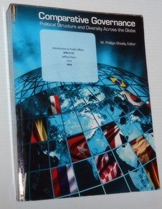 Read online Comparative Governance: Political Structure and Diversity Across the Globe, Introduction to Public Affairs, Spea V170, Iupui - Jeffrey Paine file in PDF
