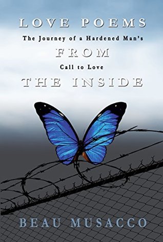 Read online Love Poems from the Inside: The Journey of a Harnened Man's Call to Love - Beau Musacco file in ePub