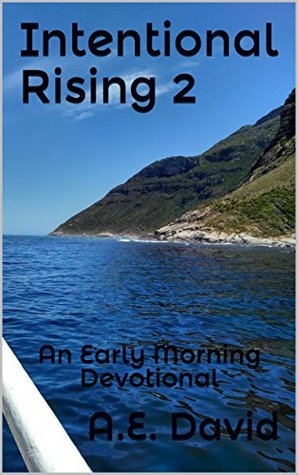 Read Intentional Rising 2: An Early Morning Devotional - A.E. David file in ePub