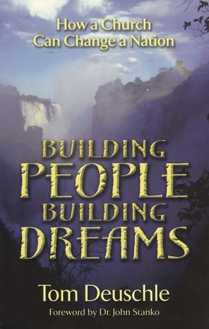Read online Building People Building Dreams: How A Church Can Change A Nation - Tom Deuschle | PDF