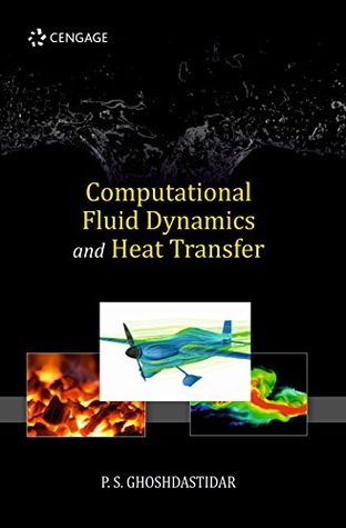 Download Computational Fluid Dynamics and Heat Transfer - P.S. Ghoshdastidar | ePub