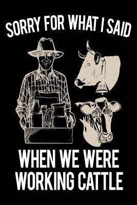 Download Sorry for What I Said When We Were Working Cattle: Lined Notebook Journal, 6 X 9, 108 Lined Pages (Diary, Notebook, Journal) - NOT A BOOK | PDF
