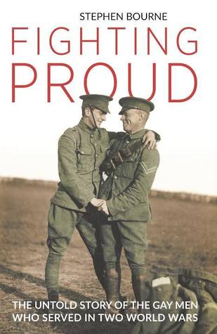 Download Fighting Proud: The Untold Story of the Gay Men Who Served in Two World Wars - Stephen Bourne file in PDF