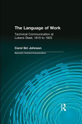 Download The Language of Work: Technical Communication at Lukens Steel, 1810 to 1925 - Carol Siri Johnson | PDF