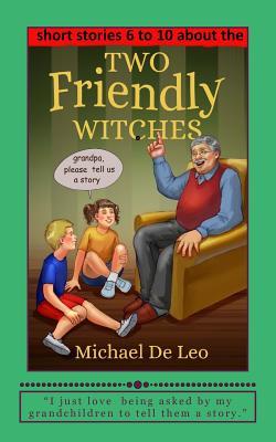Read Two Friendly Witches - 5 Short Stories (Books 6 to 10) - MR Michael De Leo file in ePub