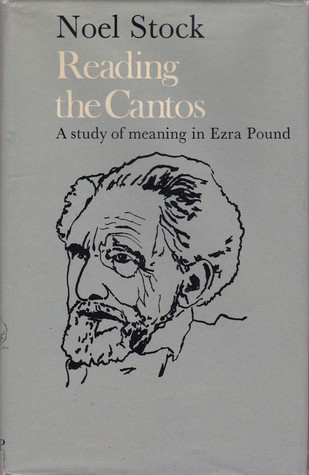 Read online Reading the Cantos: A Study of Meaning in Ezra Pound - Noel Stock | PDF