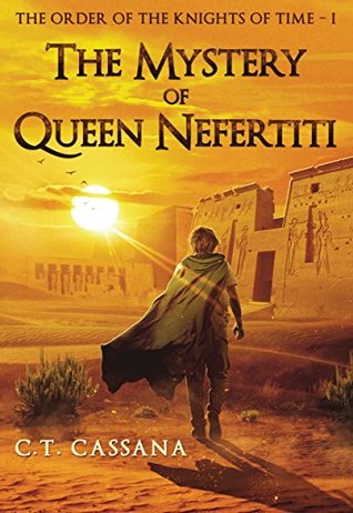 Read online The mystery of Queen Nefertiti (Charlie Wilford and the Order of the Knights of Time - I Book 1) - C.T. Cassana | ePub