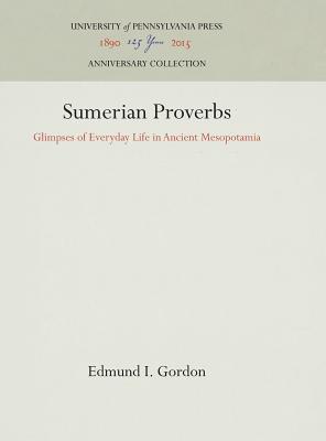 Read online Sumerian Proverbs: Glimpses of Everyday Life in Ancient Mesopotamia - Edmund I Gordon file in ePub