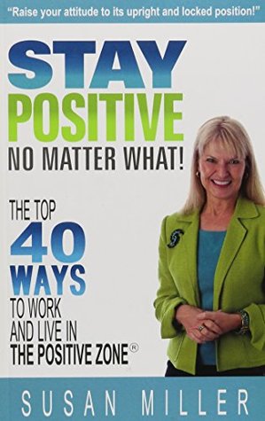 Read Stay Positive No Matter What (English, Spanish, French, Italian, German, Japanese, Chinese, Hindi and Korean Edition) - Susan Miller | ePub