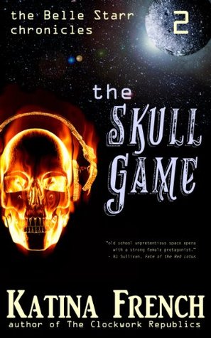 Read online The Skull Game: The Belle Starr Chronicles, Episode 2 - Katina French file in PDF
