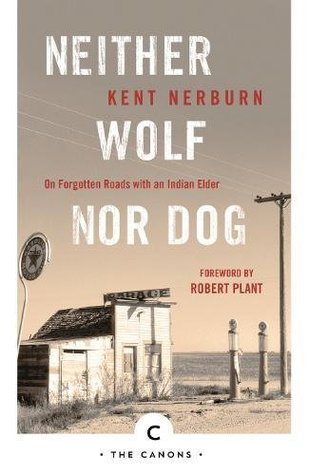 Read online Neither Wolf Nor Dog: On Forgotten Roads with an Indian Elder - Kent Nerburn | PDF