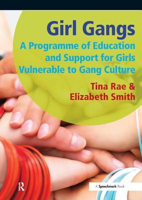 Read Girl Gangs: A Programme of Education and Support for Girls Vulnerable to Gang Culture - Tina Rae file in ePub