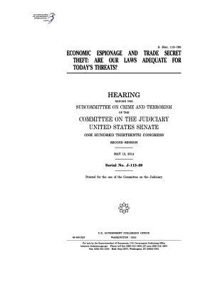 Read online Economic Espionage and Trade Secret Theft: Are Our Laws Adequate for Today's Threats?: Hearing Before the Committee on the Judiciary, United States Senate, One Hundred Thirteenth Congress, Second Session, May 13, 2014. - U.S. Congress | ePub
