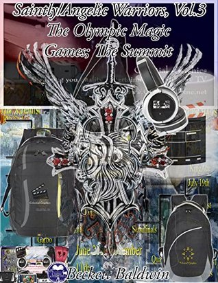 Read Saintly/Angelic Warriors, Vol.3: The Olympic Magic Games/ The Summit - Beckett Baldwin file in PDF
