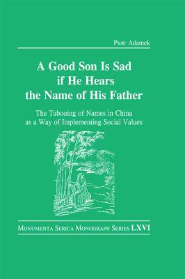 Read online Good Son Is Sad If He Hears the Name of His Father: The Tabooing of Names in China as a Way of Implementing Social Values - Piotr Adamek file in PDF