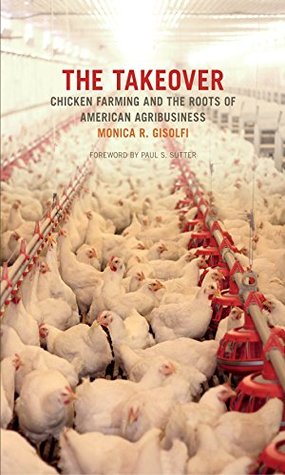 Read The Takeover: Chicken Farming and the Roots of American Agribusiness (Environmental History and the American South Ser.) - Monica Gisolfi | ePub
