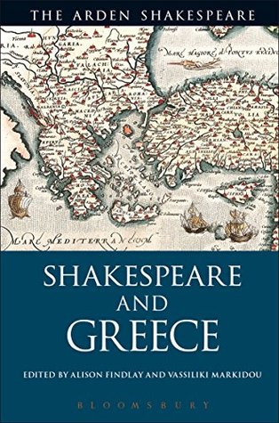 Read Shakespeare and Greece (The Arden Shakespeare) - Alison Findlay file in PDF