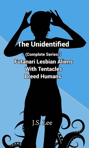 Download The Unidentified (Complete Series): Futanari Aliens with Tentacles Breed Humans - J.S. Lee file in ePub