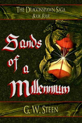 Read online Sands of a Millennium - Book Four (of Five) Dragonspawn Saga - G. W. Steen file in ePub