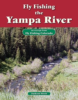Download Fly Fishing the Yampa River: An Excerpt from Fly Fishing Colorado - Jackson Streit file in PDF