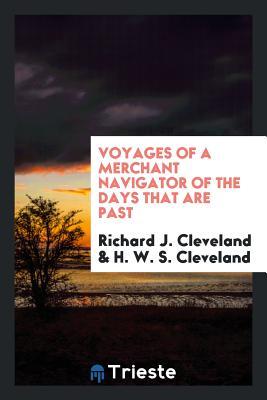 Read Voyages of a Merchant Navigator of the Days That Are Past - Richard J Cleveland | PDF