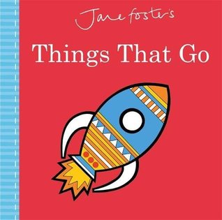 Read online Jane Foster's Things That Go (Jane Foster Books) - Jane Foster | PDF