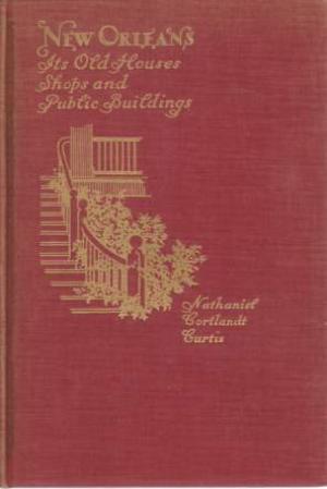 Read online New Orleans: Its Old Houses, Shops and Public Buildings - Nathaniel Cortlandt Curtis | ePub