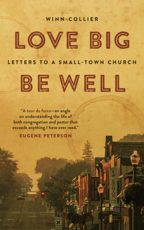 Read online Love Big, Be Well: Letters to a Small-Town Church - Winn Collier | ePub