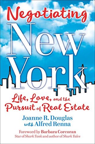 Download Negotiating New York: Life, Love, and the Pursuit of Real Estate - Joanne R. Douglas | ePub