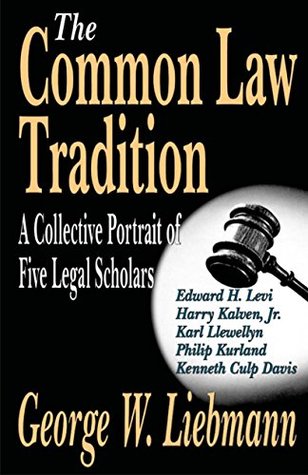 Read The Common Law Tradition: A Collective Portrait of Five Legal Scholars - George W. Liebmann | ePub