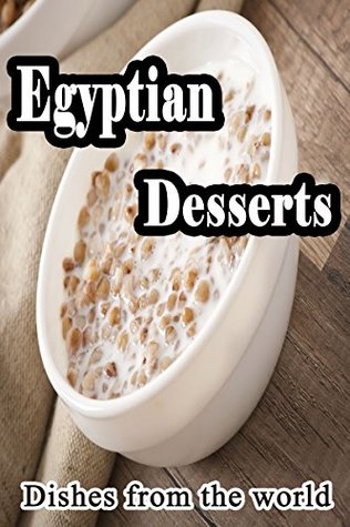 Read online Desserts with special taste: Egyptian Desserts - Dishs from the world | ePub