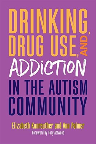 Read online Drinking, Drug Use, and Addiction in the Autism Community - Ann Palmer | ePub