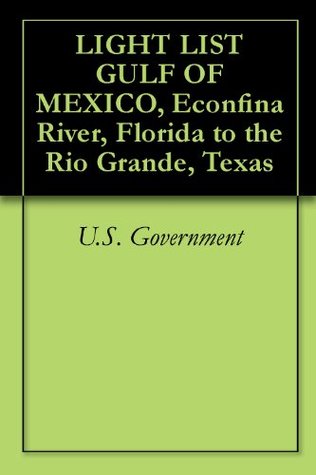 Download LIGHT LIST GULF OF MEXICO, Econfina River, Florida to the Rio Grande, Texas - U.S. Government | ePub