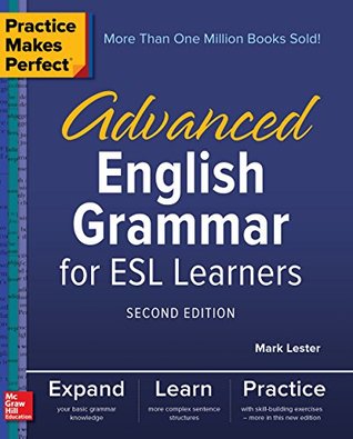 Read Practice Makes Perfect: Advanced English Grammar for ESL Learners, Second Edition - Mark Lester file in ePub