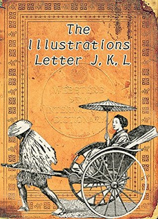 Download The illustrations from the letter J,K,L: Memory of one hundred years ago (Webster’s dictionary ，the 1914 edition Book 7) - Old Dictionary | ePub