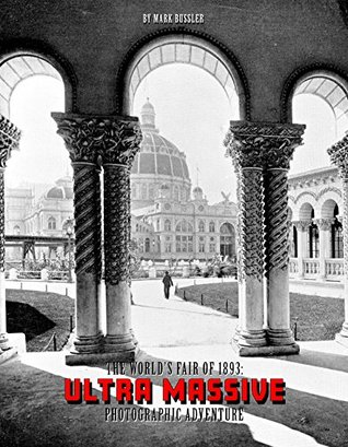 Download The World's Fair of 1893: Ultra Massive Photographic Adventure - Mark Bussler file in PDF