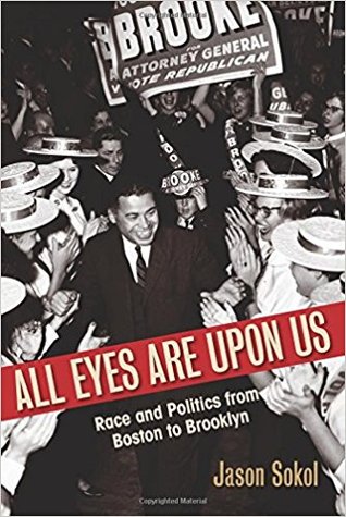 Download All Eyes Are Upon Us: Race and Politics from Boston to Brooklyn - Jason Sokol file in ePub