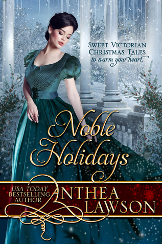 Read online Noble Holidays: Four Sweet Victorian Christmas Novellas - Anthea Lawson file in PDF
