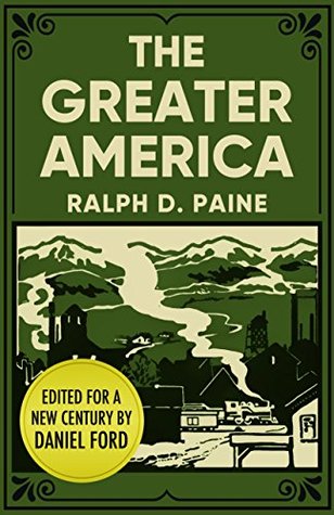 Read online The Greater America: An Epic Journey Through a Vibrant New Country - Ralph Delahaye Paine file in ePub