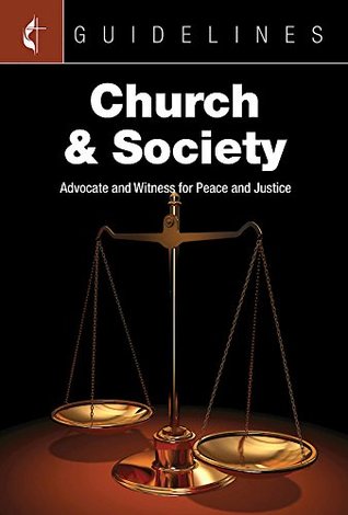 Read online Guidelines Church & Society: Advocate and Witness for Peace and Justice - General Board of Church and Society | PDF