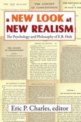 Read A New Look at New Realism: The Psychology and Philosophy of E. B. Holt - Eric P. Charles | ePub