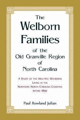 Read The Welborn Families of the Old Granville Region of North Carolina: A Study of the Multiple Welborns living in the Northern North Carolina Counties before 1850 - Paul Rowland Julian | ePub