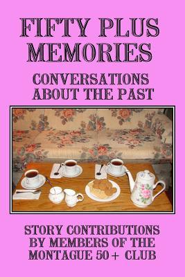 Read Fifty Plus Memories: Conversations about the Past - Thomas W Schultz | PDF