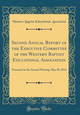 Download Second Annual Report of the Executive Committee of the Western Baptist Educational Association: Presented at the Annual Meeting, May 28, 1834 (Classic Reprint) - Western Baptist Educational Association file in ePub
