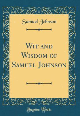 Download Wit and Wisdom of Samuel Johnson (Classic Reprint) - Samuel Johnson | ePub